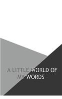 A Little world of my words