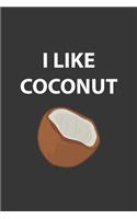 I Like Coconut Notebook: Lined Journal, 120 Pages, 6 x 9, Affordable Gift Journal Matte Finish