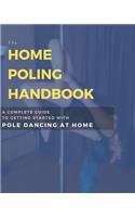 Home Poling Handbook: A Complete Guide to Getting Started with Pole Dancing at Home