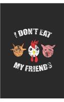 I Don't Eat My Friends: Dotted Bullet Notebook (6" x 9" - 120 pages) Veganism Notebook Design for Gift / Daily Journals