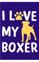 I Love My Boxer: Blank Lined Notebook Journal: Gifts For Dog Lovers Him Her 6x9 - 110 Blank Pages - Plain White Paper - Soft Cover Book