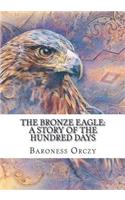 The Bronze Eagle: A Story of the Hundred Days