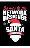 Be Nice To The Network Designer Santa Is Watching