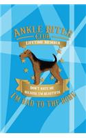 Ankle Biter Club Lifetime Member: Don't Hate Me Because I'm Beautiful, I'm Bad to the Bone - Airedale Terrier Dog College Ruled Notebook Journal Composition Book