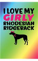 I Love My Girly Rhodesian Ridgeback: Rainbow, Pink & Black Design, Blank College Ruled Line Paper Journal Notebook for Dog Moms and Their Families. (Dog Gender Reveal and Dog Dad 6 x 9 