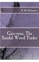Gascoyne, the Sandal Wood Trader