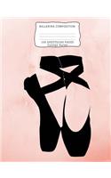 Ballerina Composition: Ballerina Shoes College Ruled Composition Book 7.44 x 9.69, 100 sheets, 200 pages, book for school, boys, girls, kids, teachers and students, (Compo