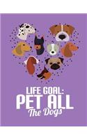 Life Goal: Pet All the Dogs: Dog Notebook (Composition Book, Journal) (7.44 x 9.69, College Ruled, 100 Pages)