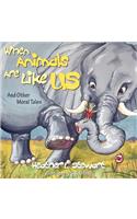 When Animals Are Like Us: And Other Moral Tales(English)