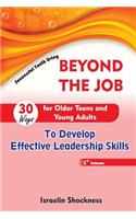 Beyond the Job - 30 Ways for Older Teens and Young Adults to Develop Effective Leadership Skills