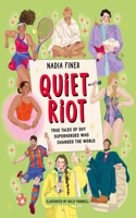 Quiet Riot: True Tales of Shy Superheroes Who Changed the World