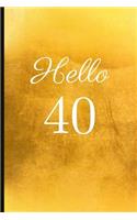 Hello 40: A Beautiful 40th Birthday Gift and Keepsake to Write Down Special Moments