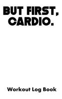 But First, Cardio.