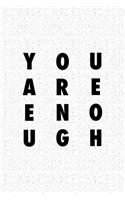 You Are Enough: A 6x9 Inch Matte Softcover Journal Notebook with 120 Blank Lined Pages