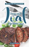 Show Your Loaf Pan Some Love!: Delicious Beef Meatloaf Recipes