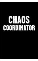 Chaos Coordinator: Funny Office Chaotic Work Joke - Blank Lined Journal Notebook to Write in for Those That Enjoy Humor(1 Chaos Coordinator)