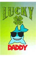 Lucky Daddy: Journal Lucky Daddy Shark Gift for Fathers Day Clover Shamrocks St Patricks Day Gift Lined Notebook 120 Page 6x9
