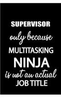 Supervisor Only Because Multitasking Ninja Is Not an Actual Job Title
