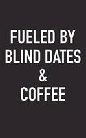 Fueled by Blind Dates and Coffee