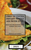 Libro de Cocina Instant Vortex Air Fryer 2021 (Instant Vortex Air Fryer Spanish Edition)
