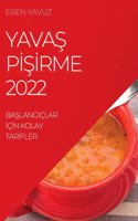 YavaŞ PİŞİrme 2022