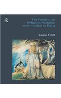 The Fantastic in Religious Narrative from Exodus to Elisha