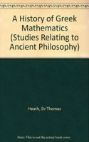 A History of Greek Mathematics (Studies Relating to Ancient Philosophy)