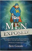 Men Exposed!: A Book Guaranteed to Solve All Your Problems with Guys... Even the Really Dopey Ones