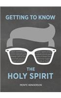 Getting to Know the Holy Spirit