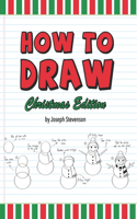 How to Draw Christmas Edition: (How to Draw Holiday Editions)