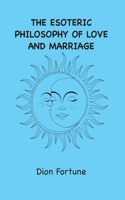 Esoteric Philosophy of Love and Marriage