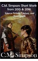C.M. Simpson: Short Work from 2015 & 2016 (Large Print): Science Fiction, Fantasy, and Steampunk