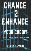 Chance 2 Enhance Your Credit