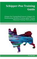 Schipper-Poo Training Guide Schipper-Poo Training Book Features: Schipper-Poo Housetraining, Obedience Training, Agility Training, Behavioral Training, Tricks and More