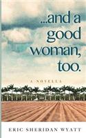 ...and a good woman, too.