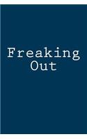 Freaking Out: Notebook, 150 lined pages, softcover, 6 x 9