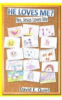 He Loves Me?: Yes, Jesus Loves Me