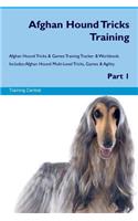 Afghan Hound Tricks Training Afghan Hound Tricks & Games Training Tracker & Workbook. Includes: Afghan Hound Multi-Level Tricks, Games & Agility. Part 1