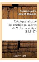 Catalogue Raisonné Des Estampes Du Cabinet de M. Le Comte Rigal