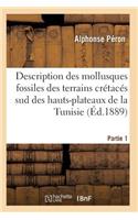 Description Des Mollusques Fossiles Des Terrains Crétacés Sud Des Hauts-Plateaux de la Tunisie Pa1: (Sciences)