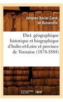 Dict. Géographique Historique Et Biographique d'Indre-Et-Loire Et Province de Touraine (1878-1884)