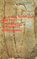 Les Armes Maetalliques Dans l'Art Protohistorique de l'Occident Maediterranaeen