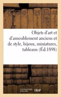 Objets d'Art Et d'Ameublement Anciens Et de Style, Bijoux, Miniatures, Tableaux