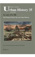 La Cour Et La Ville Dans l'Europe Du Moyen Age Et Des Temps Modernes