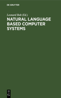 Natural Language Based Computer Systems