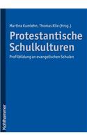 Protestantische Schulkulturen: Profilbildung an Evangelischen Schulen