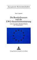 Die Bundesfinanzen und die EWG-Steuerharmonisierung: (Unter Besonderer Beruecksichtigung Der Umsatzsteuer)