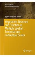 Vegetation Structure and Function at Multiple Spatial, Temporal and Conceptual Scales