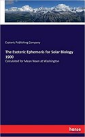 Esoteric Ephemeris for Solar Biology 1900