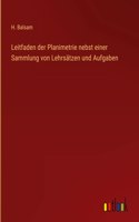 Leitfaden der Planimetrie nebst einer Sammlung von Lehrsätzen und Aufgaben